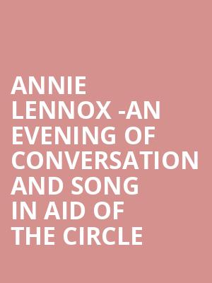 Annie Lennox -An Evening of Conversation and Song in aid of The Circle at Sadlers Wells Theatre